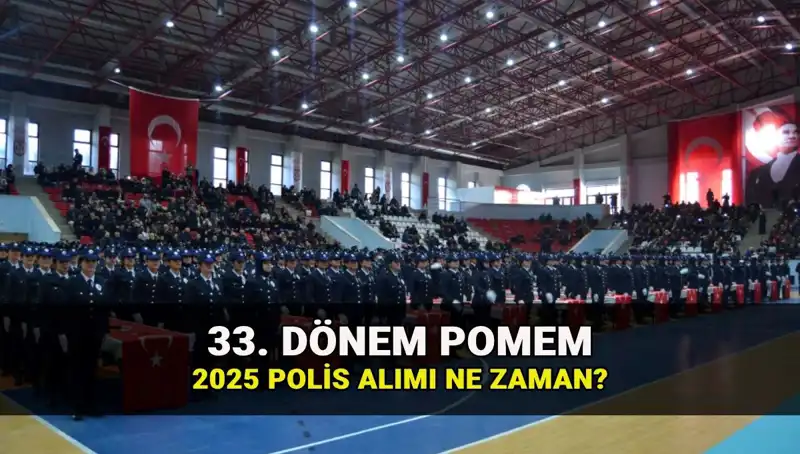 2025 Polis Alımı Süreci: 33. Dönem POMEM Detayları Açıklandı!