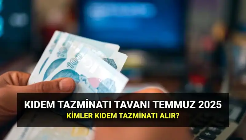 2025 Yılı İçin Kıdem Tazminatı Tavanı Ne Kadar Artacak?