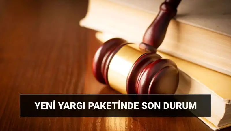 Yeni Yargı Paketi 2025: Hangi Düzenlemeler Geliyor?