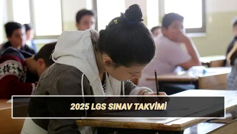2025 LGS Sınavı Tarihleri ve Giriş Belgeleri Hakkında Bilmeniz Gerekenler